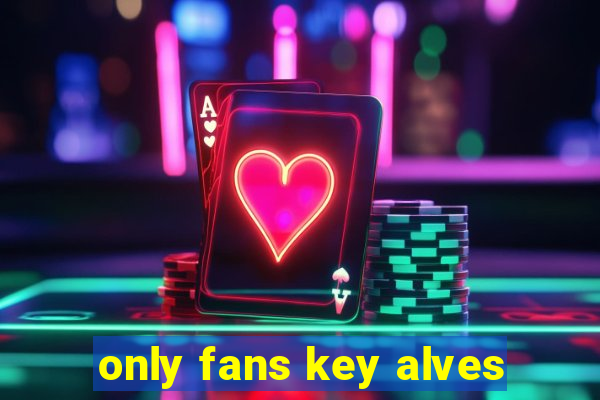 only fans key alves